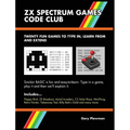 ZX Spectrum Games Code Club: Twenty fun games to code and learn - Hardcover