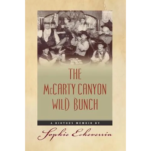 The McCarty Canyon Wild Bunch: A Riotous Memoir - Paperback