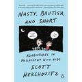 Nasty, Brutish, and Short: Adventures in Philosophy with Kids - Paperback