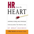 HR from the Heart: Inspiring Stories and Strategies for Building the People Side of Great Business - Paperback