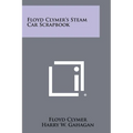 Floyd Clymer's Steam Car Scrapbook - Paperback