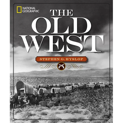 National Geographic the Old West - Hardcover