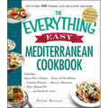 The Everything Easy Mediterranean Cookbook: Includes Spicy Olive Chicken, Penne All'arrabbiata, Catalan Potatoes, Mussels Marinara, Date-Almond Pie... - Paperback
