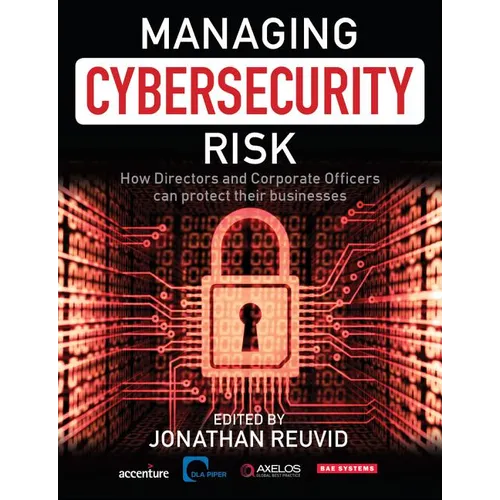 Managing Cybersecurity Risk: How Directors and Corporate Officers Can Protect their Businesses - Paperback