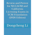 Review and Pretest for NCCAOM and California Licensing Exams in TCM Foundation - Paperback