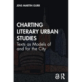 Charting Literary Urban Studies: Texts as Models of and for the City - Paperback