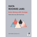 Data Rookies Labs Data Mining with Orange: Pattern Discovery with Visual Tools - Paperback