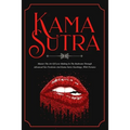 Kama Sutra: Master The Art Of Love Making In The Bedroom Through Advanced Sex Positions And Kama Sutra Teachings, With Pictures - Paperback