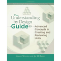 Understanding by Design Guide to Advanced Concepts in Creating and Reviewing Units - Paperback