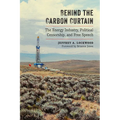 Behind the Carbon Curtain: The Energy Industry, Political Censorship, and Free Speech - Paperback