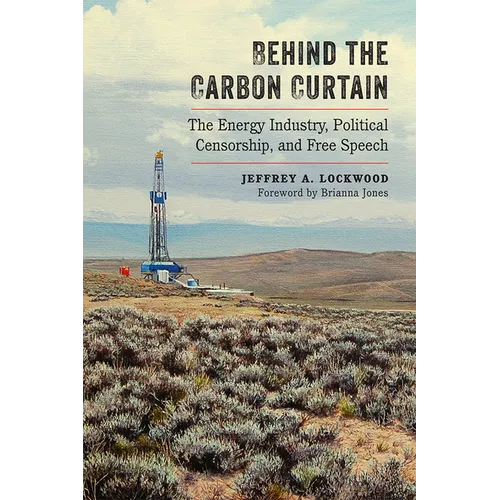 Behind the Carbon Curtain: The Energy Industry, Political Censorship, and Free Speech - Paperback