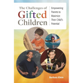 The Challenges of Gifted Children: Empowering Parents to Maximize Their Child's Potential - Hardcover