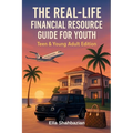 The Real Life Financial Resource Guide For Youth: Teen & Young Adult Edition - Paperback