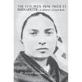 The Children Pray with St Bernadette: A children's prayer - Paperback