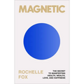 Magnetic: The Secret to Manifesting Health, Wealth, Love, and Happiness - Paperback