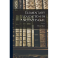 Elementary Education In Ancient Israel - Paperback