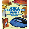 What Saltwater Fish?: A Buyer's Guide to Saltwater Aquarium Fish - Paperback