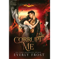Corrupt Me (Immortal Vices and Virtues) - Hardcover