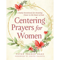 Centering Prayers for Women: A Daily Devotional for Drawing Closer to the Heart of God - Paperback