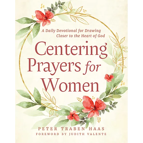 Centering Prayers for Women: A Daily Devotional for Drawing Closer to the Heart of God - Paperback