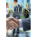 Trust Rules: How to Tell the Good Guys from the Bad Guys in Work and Life - Hardcover