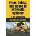 Pipes, Tubes, and Hoses in Hydraulic Systems: In the English Units - Paperback