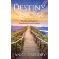 Destiny Talks: The Ultimate Guide to Connecting to Your Purpose - Paperback