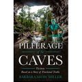 Pilferage of the Caves: Fiction Based on a Story of Fractional Truths - Paperback