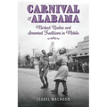 Carnival in Alabama: Marked Bodies and Invented Traditions in Mobile - Hardcover