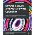 DevOps Culture and Practice with OpenShift: Deliver continuous business value through people, processes, and technology - Paperback