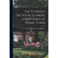 Facts About Decatur, Illinois, a New Kind of Home Town - Paperback