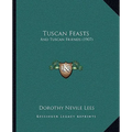 Tuscan Feasts: And Tuscan Friends (1907) - Paperback