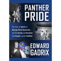 Panther Pride: The story of sports at Georgia State University ... and the heroes and heroines who forged a great tradition - Paperback