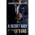 A Secret Baby for my Ex's Dad: A forbidden age gap milking billionaire romance with a curvy girl BBW FMC - Paperback