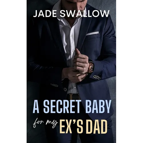 A Secret Baby for my Ex's Dad: A forbidden age gap milking billionaire romance with a curvy girl BBW FMC - Paperback