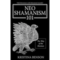 The Shaman and Shaman Magic: Neo Shamanism 101: The Way of the Shaman - Paperback
