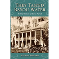 They Tasted Bayou Water: A Brief History of Iberia Parish - Paperback
