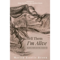 Tell Them I'm Alive - Paperback