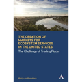 The Creation of Markets for Ecosystem Services in the United States: The Challenge of Trading Places - Paperback