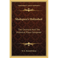 Shakspere's Holinshed: The Chronicle And The Historical Plays Compared - Paperback
