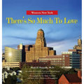 Western New York - There's So Much To Love: Photography by Dr. Mark Donnelly and more than a dozen top photographers - Hardcover