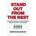 Stand Out From The Rest: The Proven Formula to Ace Interviews and Get the Job of Your Dreams - Paperback