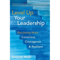 Level Up Your Leadership: Becoming More Conscious, Courageous & Resilient - Paperback