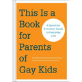 This Is a Book for Parents of Gay Kids: A Question & Answer Guide to Everyday Life - Paperback
