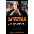 A Criminal and an Irishman: The Inside Story of the Boston Mob - IRA Connection - Paperback