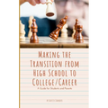 Making the Transition from High School to College/Career: A Guide for Students and Parents - Paperback