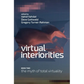 Virtual Interiorities: The Myth of Total Virtuality - Paperback