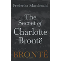 The Secret of Charlotte Brontë - Paperback