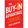 The Buy-In Advantage: Why Employees Stop Caring -- And How Great Leaders Inspire Everyone to Give Their All - Hardcover