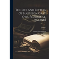 The Life And Letters Of Harrison Gray Otis, Federalist, 1765-1848; Volume 1 - Paperback